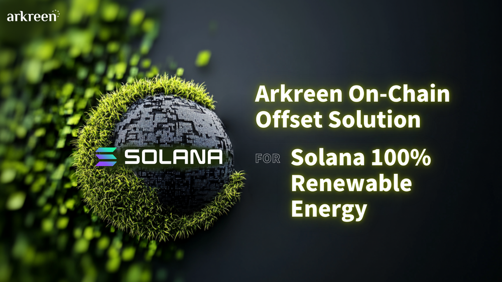 Arkreen Renewable Energy Certificate Protocol on Solana: Pioneering On-Chain Offset for A Sustainable Solana Ecosystem Future