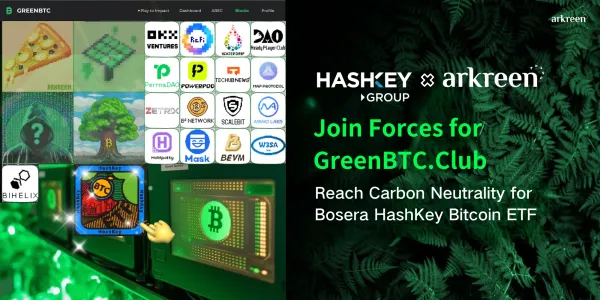 HashKey Group & Arkreen Join Forces for GreenBTC.Club, Reach Carbon Neutrality for Bosera HashKey Bitcoin ETF