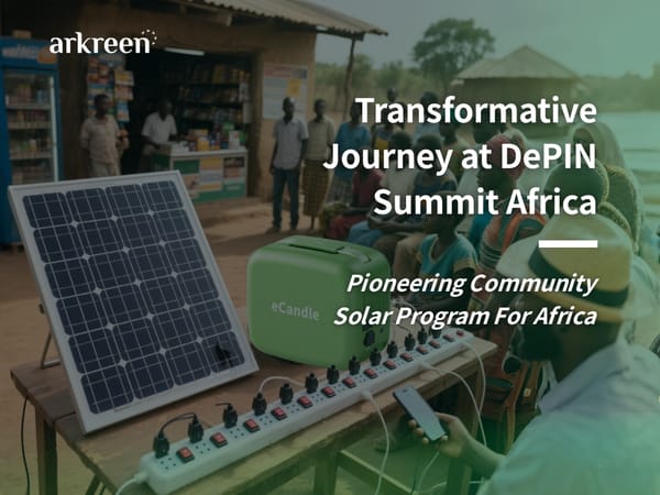 A Transformative Journey at DePIN Summit Africa: Pioneering Sustainable Energy with Arkreen
