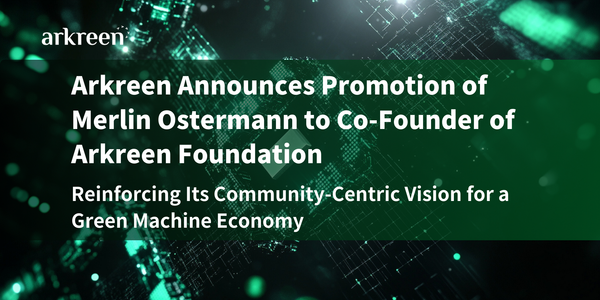 Arkreen Announces Promotion of Merlin Ostermann to Co-Founder of Arkreen Foundation, Reinforcing Its Community-Centric Vision for a Green  Machine Economy