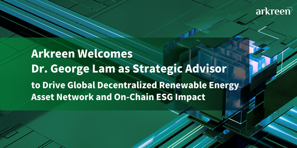 Arkreen Welcomes Dr. George Lam as Strategic Advisor to Drive Global Decentralized Renewable Energy Asset Network and On-Chain ESG Impact
